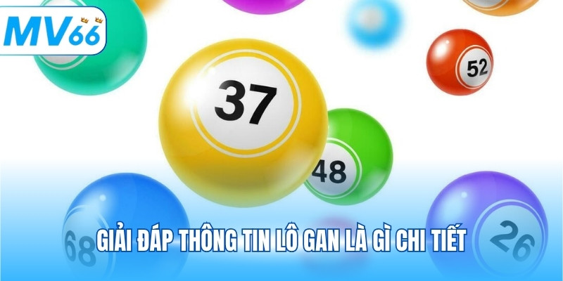 Giải đáp thông tin lô gan là gì chi tiết