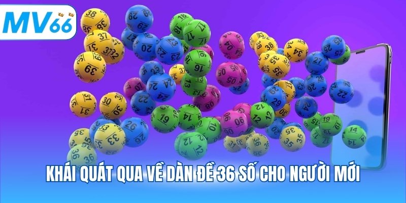 Khái quát qua về dàn đề 36 số cho người mới