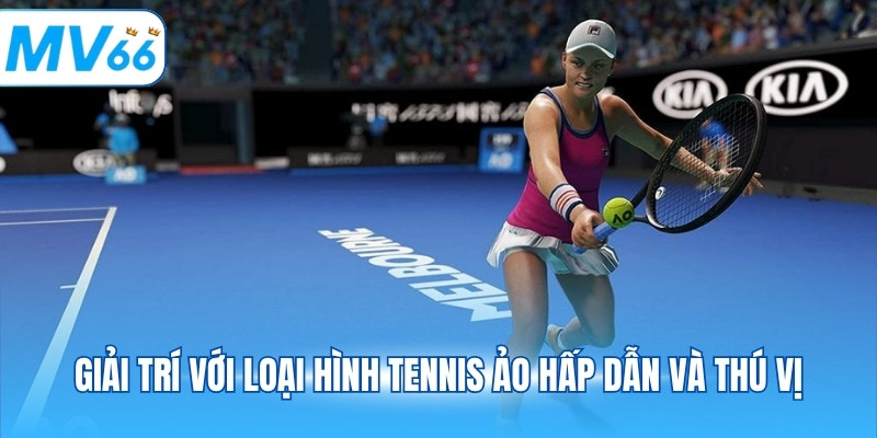 Giải trí với loại hình tennis ảo hấp dẫn và thú vị