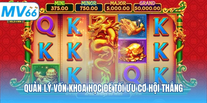 Quản lý vốn khoa học để tối ưu cơ hội thắng