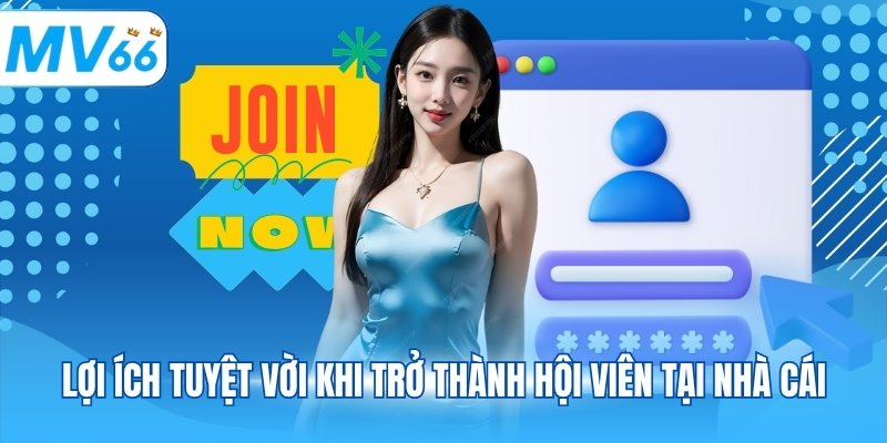 Lợi ích tuyệt vời khi trở thành hội viên tại nhà cái