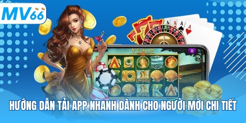 Hướng dẫn tải app nhanh dành cho người mới chi tiết