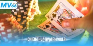 Chiến thuật vị trí Poker